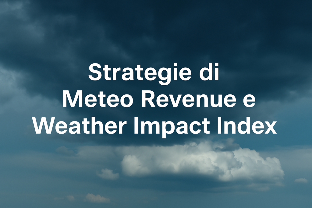Strategie di Meteo Revenue e Weather Impact Index