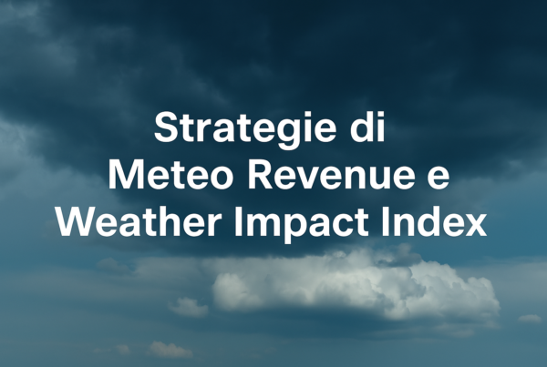 Strategie di Meteo Revenue e Weather Impact Index